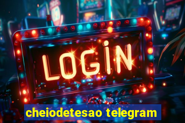 cheiodetesao telegram